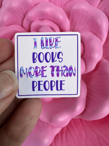 I Like Books More Than People Sticker | Matte or Holographic