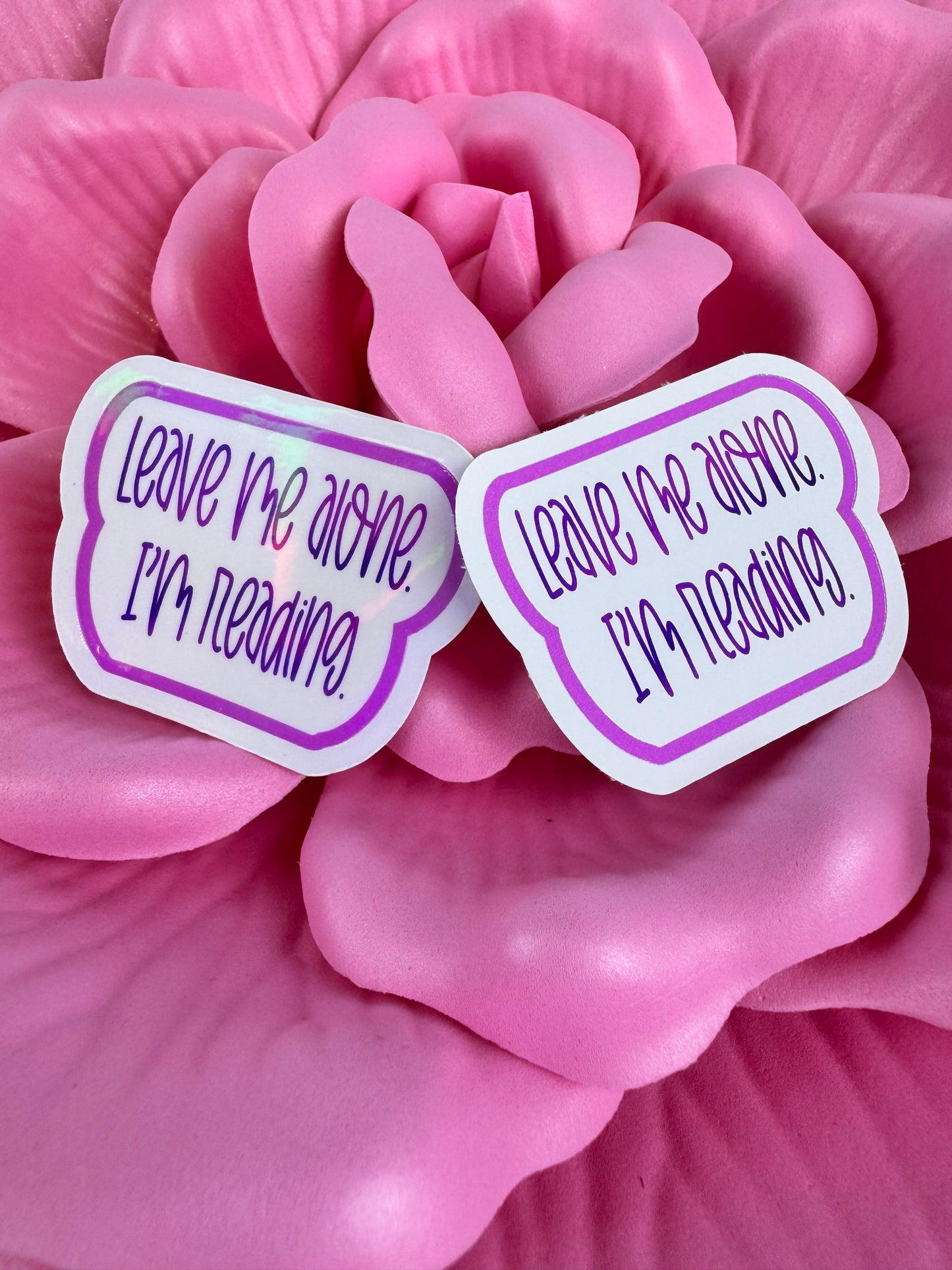 Funny Sticker For Readers and Book Lovers, Leave Me Alone I'm Reading, Matte Vinyl or Rainbow Holographic Die Cut Sticker