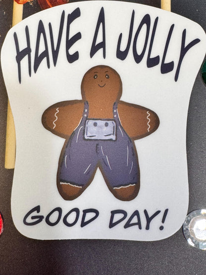Have a Jolly Good Day Gingerbread Sticker | Matte Vinyl