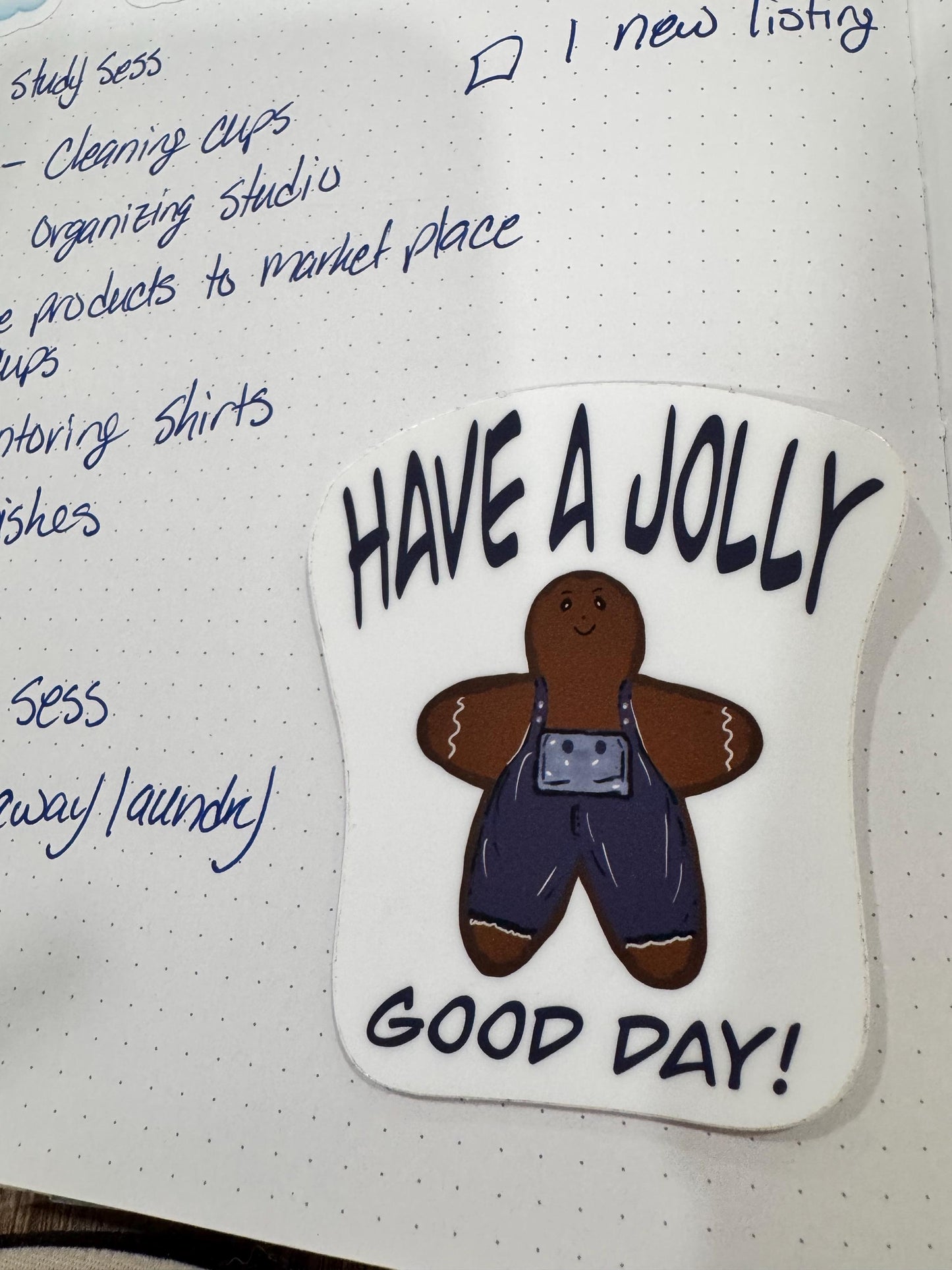 Christmas Gingerbread Sticker- Cute hand drawn holiday vinyl decal / Waterproof "Have a Jolly Good Day" sticker for laptops, water bottles, and gifts