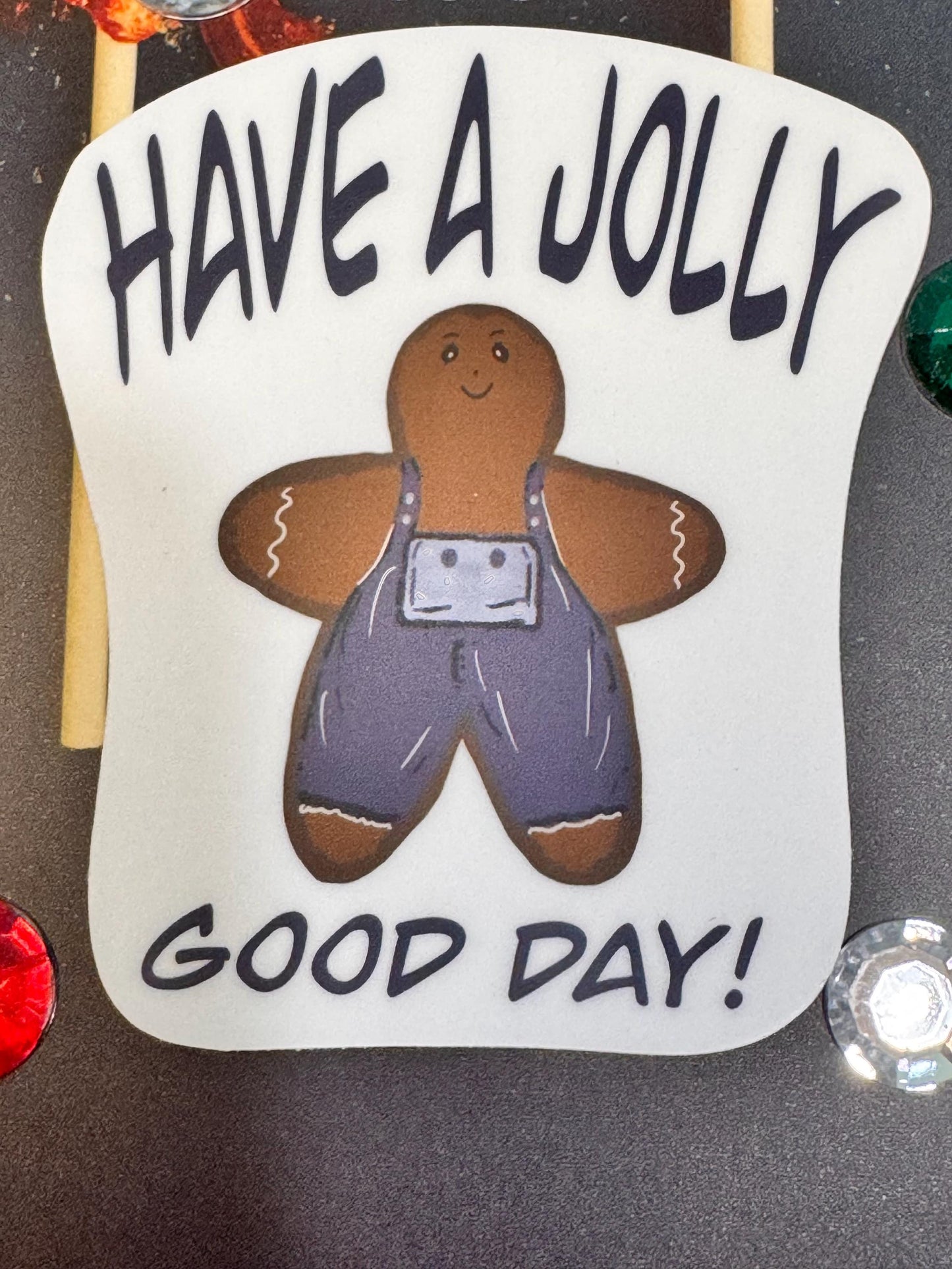 Christmas Gingerbread Sticker- Cute hand drawn holiday vinyl decal / Waterproof "Have a Jolly Good Day" sticker for laptops, water bottles, and gifts